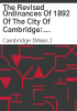 The_revised_ordinances_of_1892_of_the_city_of_Cambridge