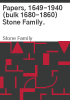 Papers__1649-1940__bulk_1680-1860__Stone_family_
